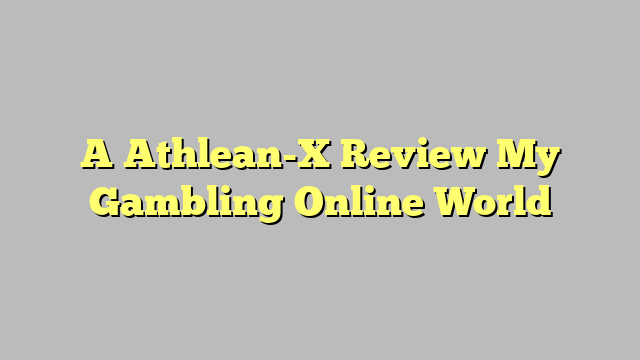 A Athlean-X Review My Gambling Online World