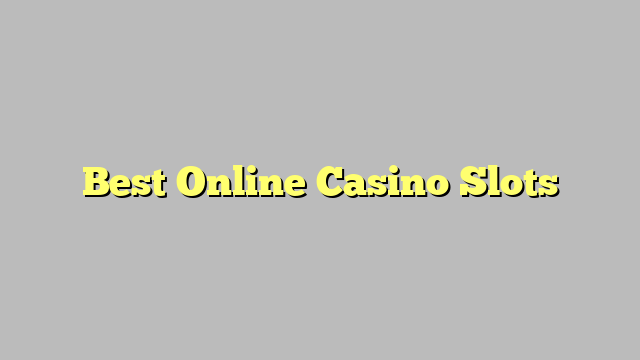 Best Online Casino Slots