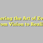 Mastering the Art of Events: From Vision to Reality