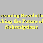 Streaming Revolution: Unpacking the Future of IPTV Subscriptions